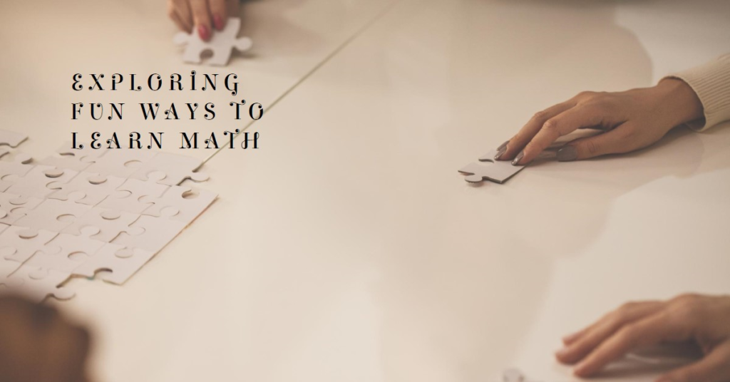 Alternative Learning Methods Exploring Other Ways to Make Learning Math Fun for Kids