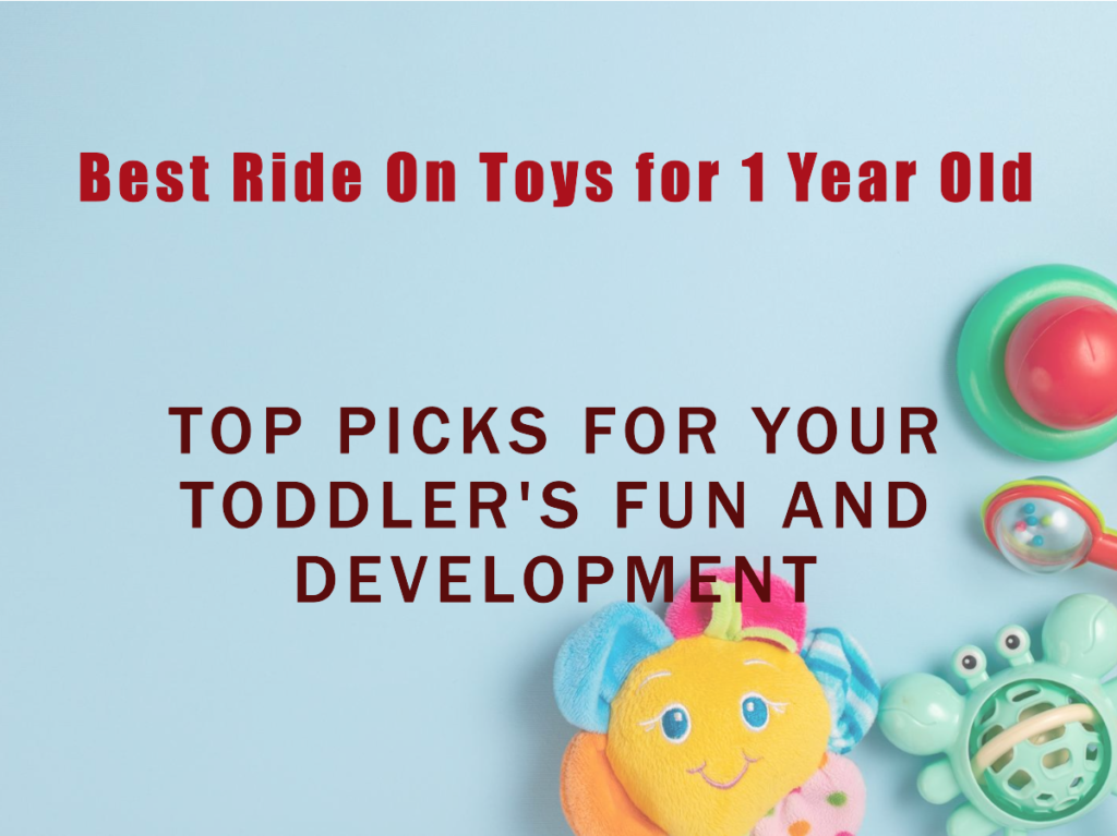 Best Ride On Toys for 1 Year Old: Top Picks for Your Toddler’s Fun and Development