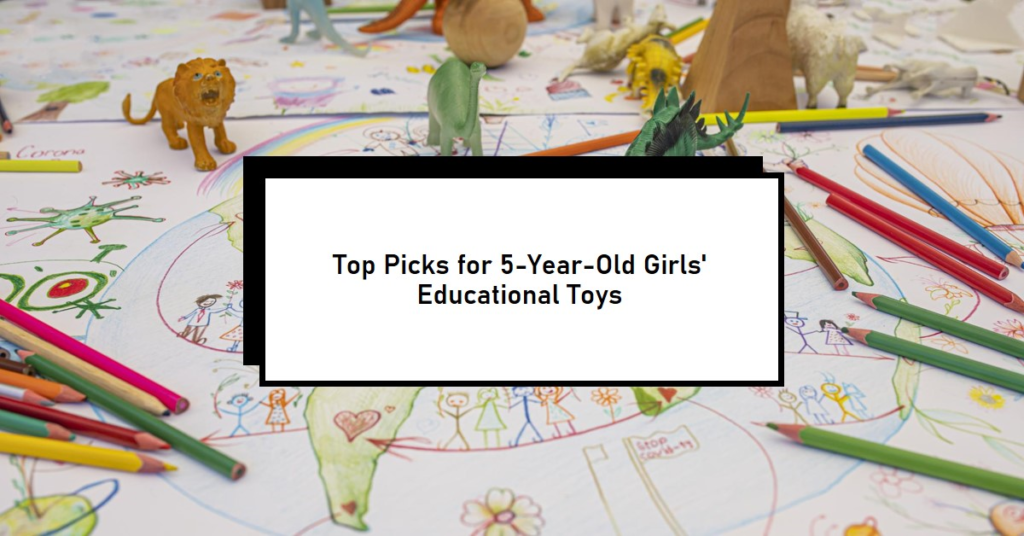 Educational Toys for 5-Year-Old Girls